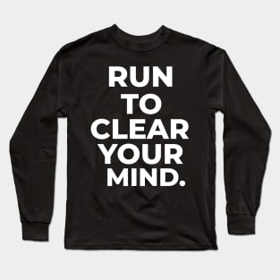 Running To Clear Your Mind. Running Long Sleeve T-Shirt